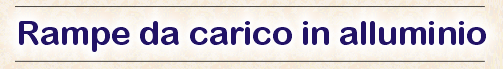 Rampe da carico in alluminio